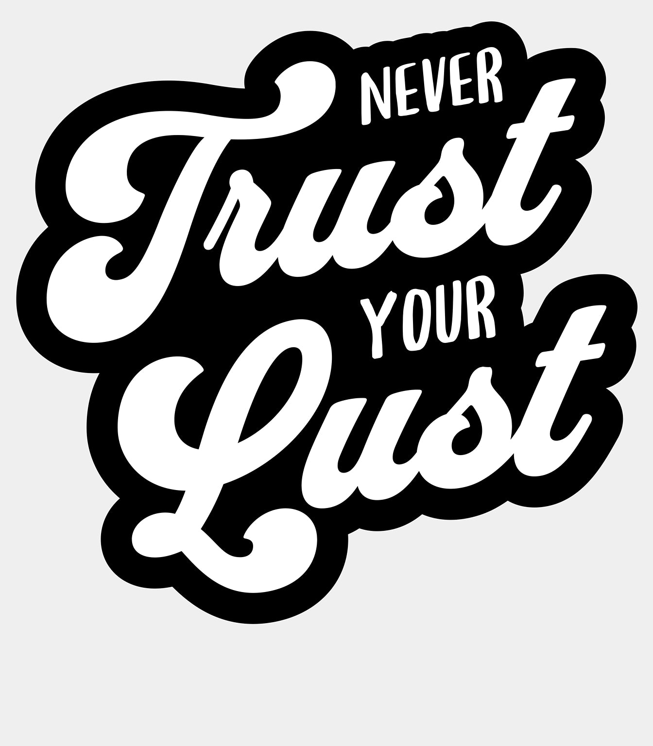 Never Trust Your Lust – Classic Front Print Men’s Crew T-Shirt