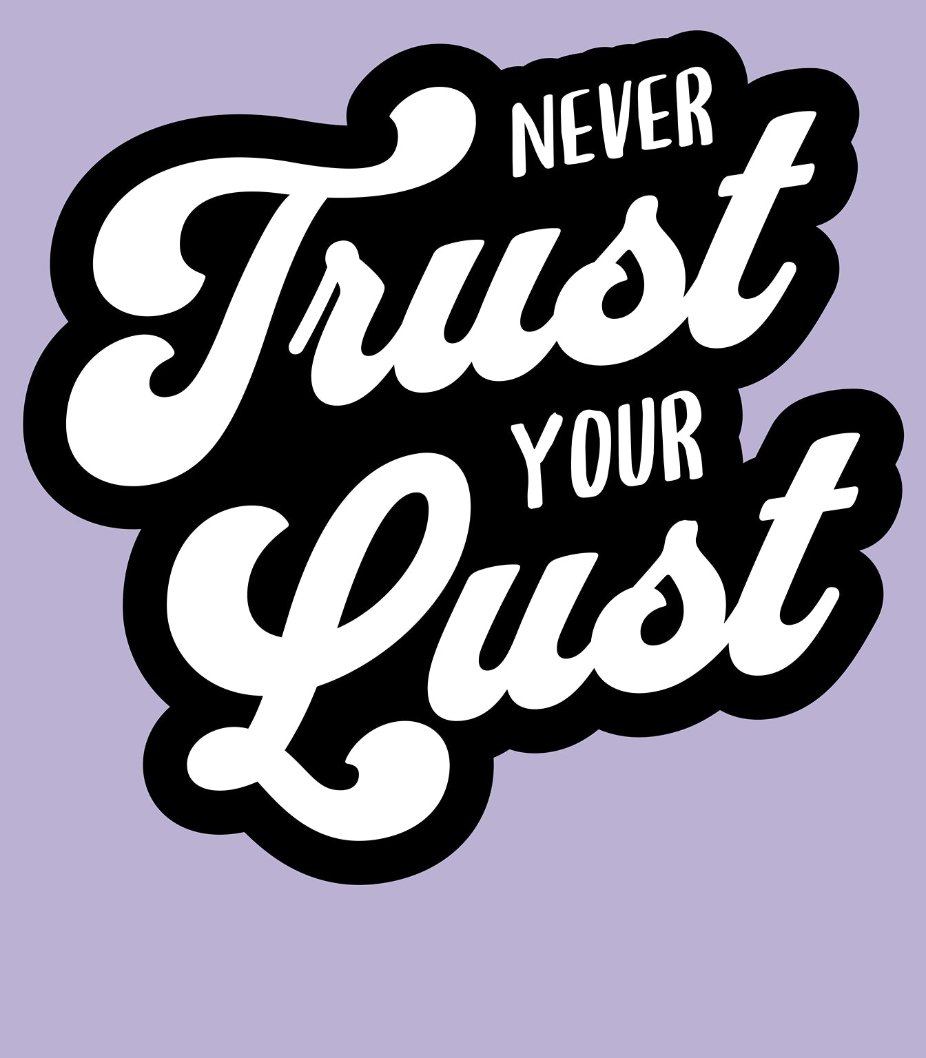 Never Trust Your Lust – Classic Front Print Men’s Crew T-Shirt