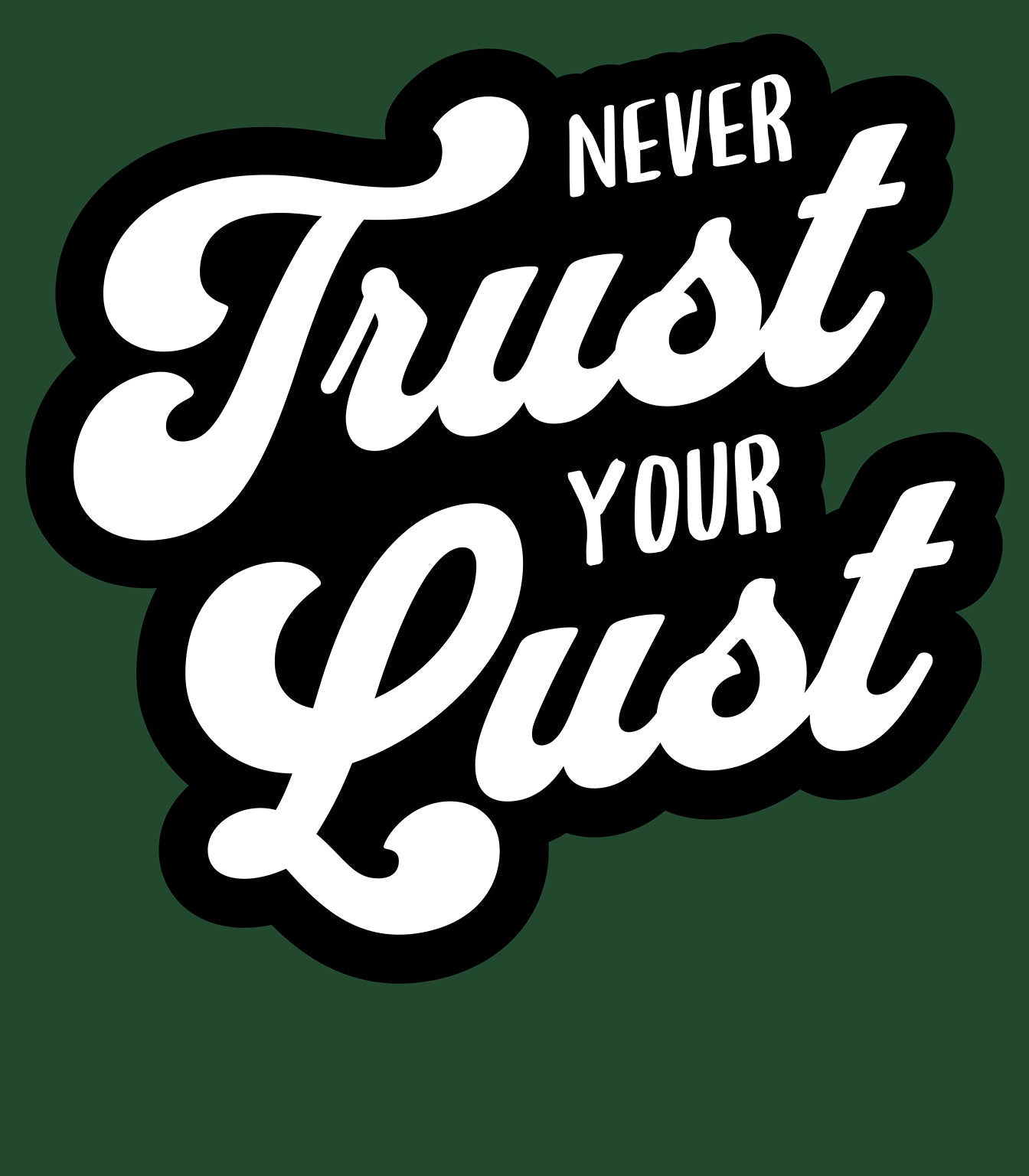Never Trust Your Lust – Classic Front Print Men’s Crew T-Shirt
