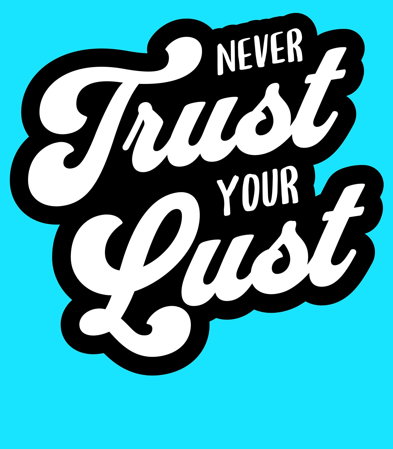 Never Trust Your Lust – Classic Front Print Men’s Crew T-Shirt