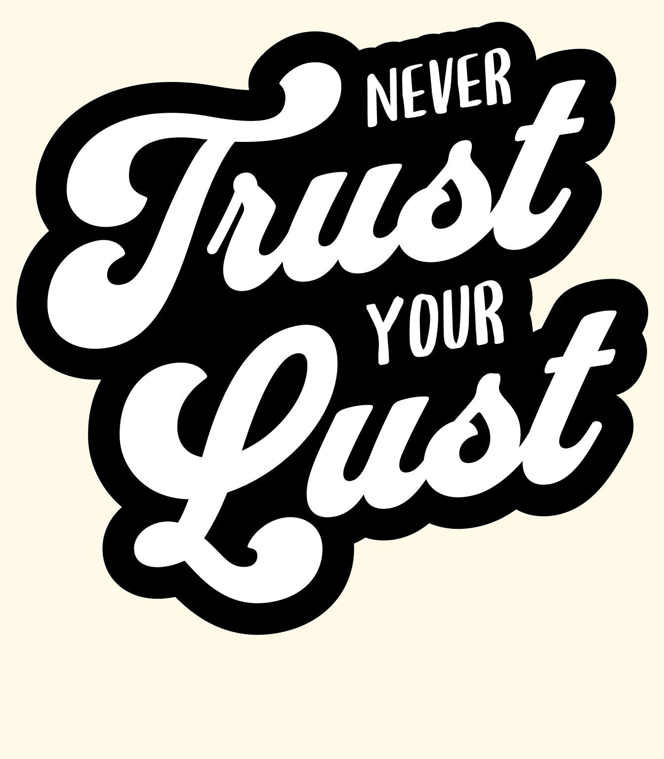 Never Trust Your Lust – Classic Front Print Men’s Crew T-Shirt