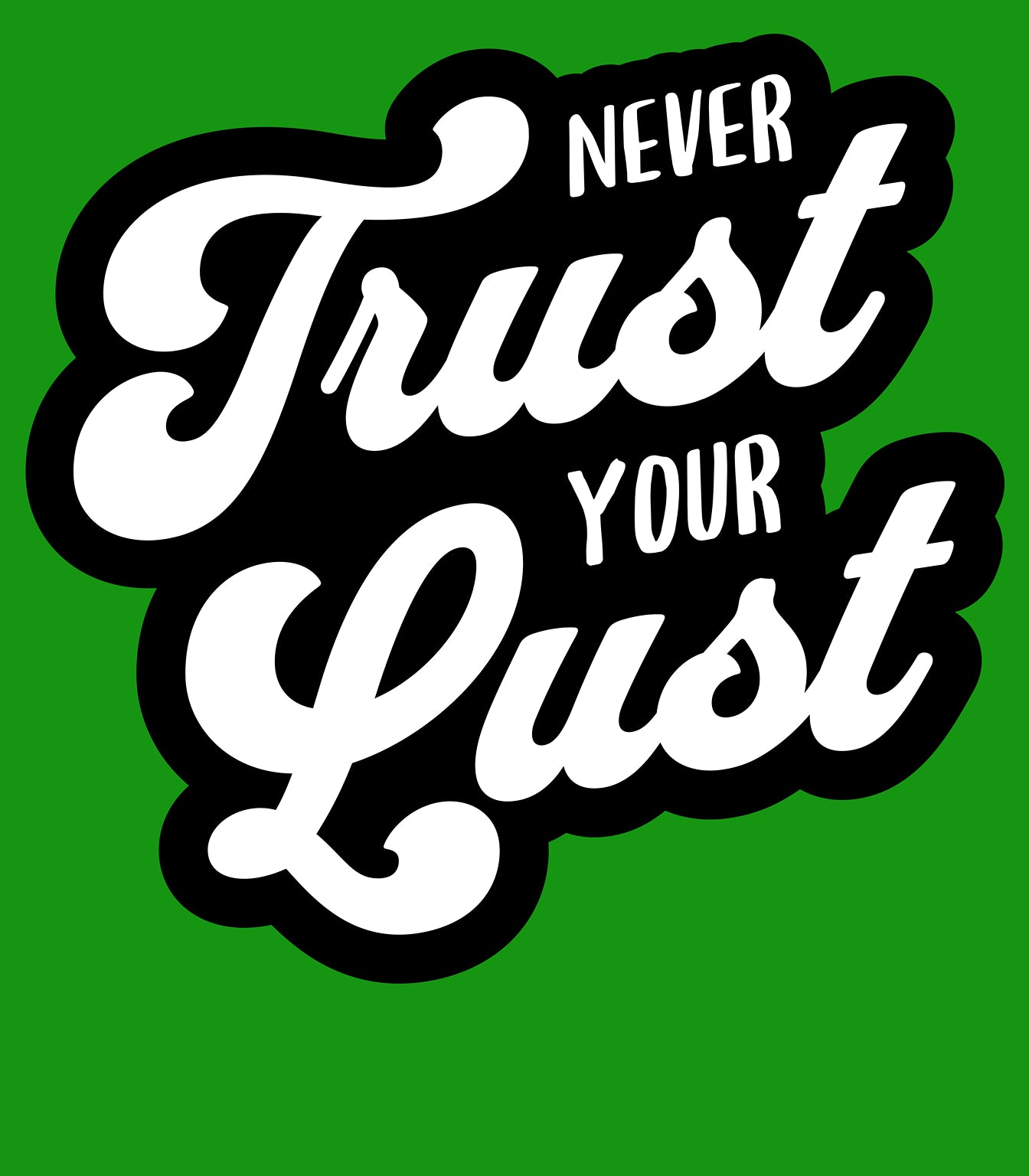 Never Trust Your Lust – Classic Front Print Men’s Crew T-Shirt