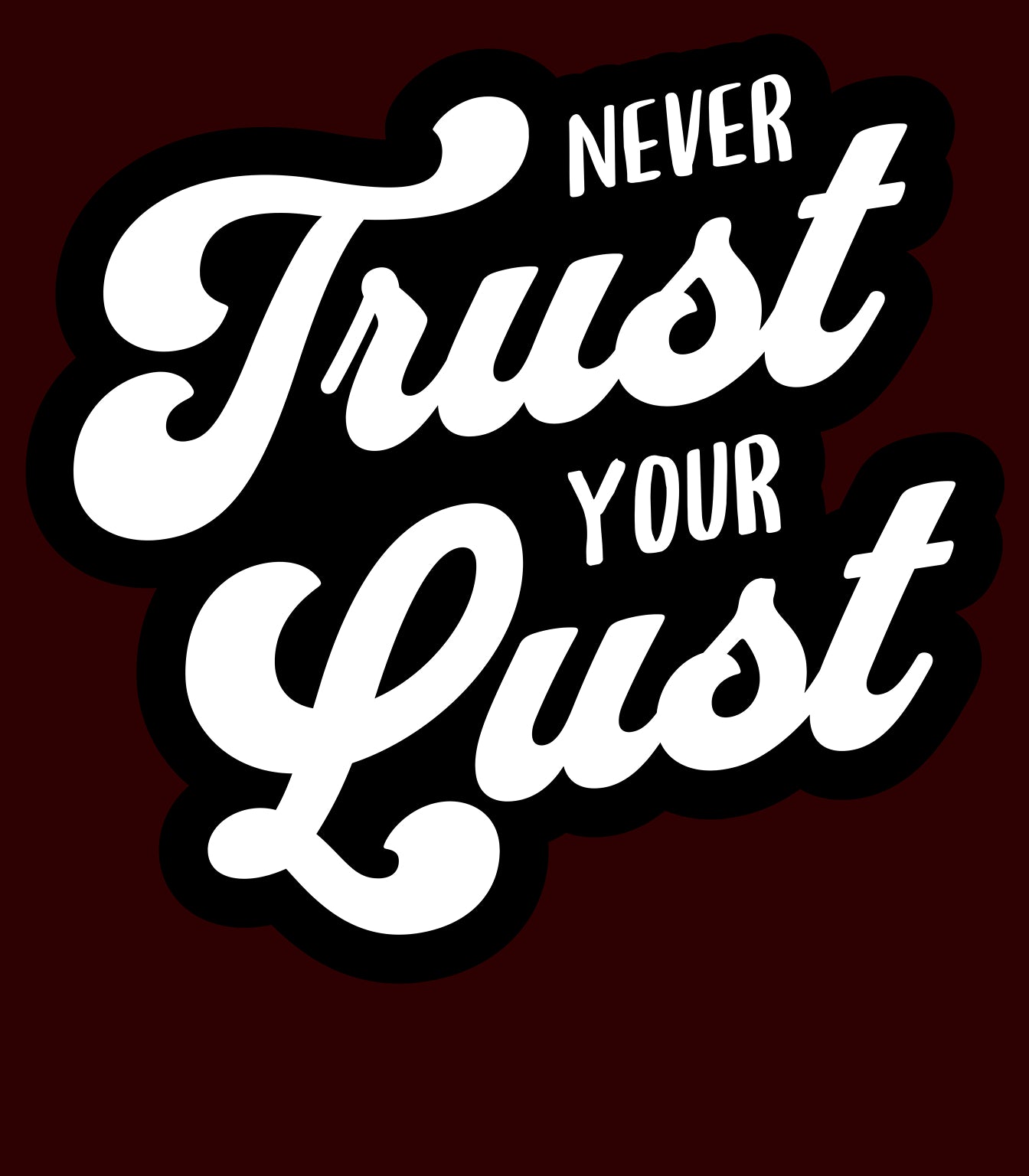 Never Trust Your Lust – Classic Front Print Men’s Crew T-Shirt